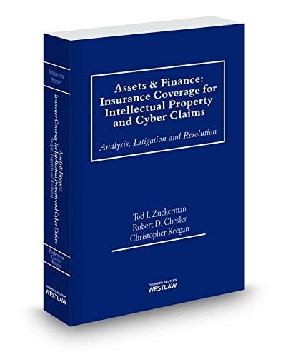 Assets and Finance: Insurance Coverage for Intellectual Property and Cyber Claims, 2014-2015 ed.