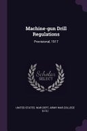 Machine-Gun Drill Regulations Provisional 1917