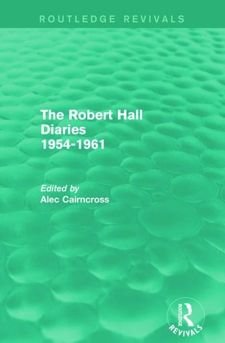 The Robert Hall Diaries 1954-1961 (Routledge Revivals) 1954-1961