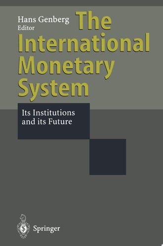 The International Monetary System Its Institutions and its Future