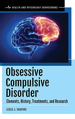 Obsessive Compulsive Disorder Elements, History, Treatments, and Research