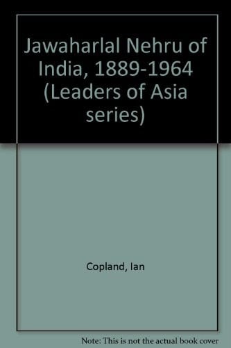 Jawaharlal Nehru of India, 1889-1964 (Leaders of Asia series)