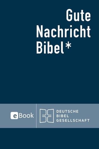 Gute Nachricht Bibel eBook Durchgesehene Ausgabe 2018; mit den Spätschriften des Alten Testaments