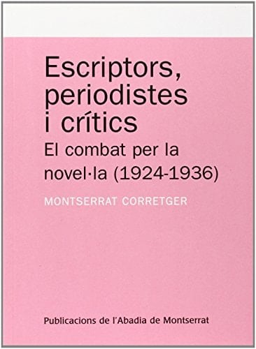 Escriptors, periodistes i crítics el combat per la novel·la (1924-1936)