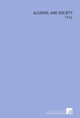 Alcohol and Society: -1916