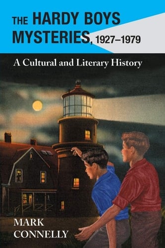The Hardy Boys Mysteries, 1927-1979 A Cultural and Literary History
