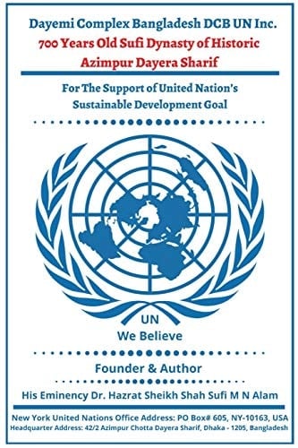 Dayemi Complex Bangladesh (DCB UN Inc.) 700 Years Old Sufi Dynasty of Historic Azimpur Dayera Sharif DCB UN Inc. Humanitarian Projects for the Support of United Nations Sustainable Development Goal