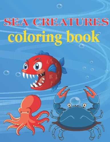 Sea Creatures coloring books for adults: Coloring Pages Design for Relaxation and Stress Relief: Ocean Animals Coloring Book for Adults .Featuring Beautiful Sea Creatures Whales, Turtles, rabs, Fish