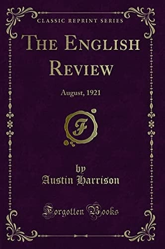 The English Review August, 1921 (Classic Reprint)