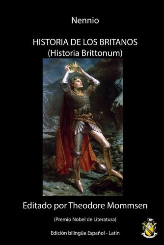 Historia de los Britanos (Historia Brittonum): Edición Bilingüe español - latín (Spanish Edition)