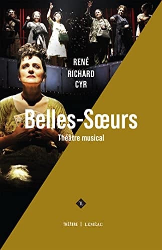 Belles-sœurs d'après Les belles-soeurs de Michel Tremblay : théâtre musical