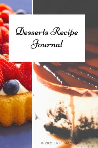 Desserts Recipe Journal: Blank Recipes Journal for your favorite & Special Recipes