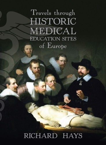 Travels Through Historic Medical Education Sites of Europe