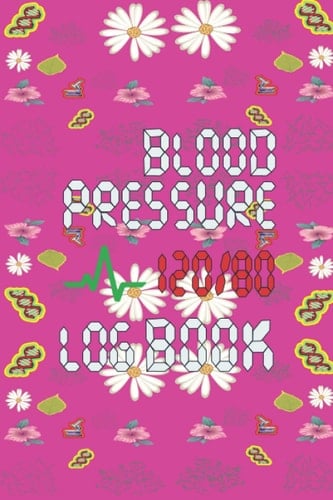 Blood Pressure Log Book: Blood Pressure Journal Book - Clear and Simple Diary for Daily Blood Pressure Readings & Monitor Blood Pressure at Home