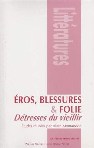 Éros, blessures et folie détresses du vieillir