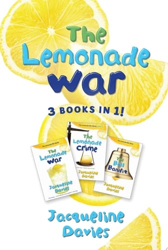 The Lemonade War Three Books in One The Lemonade War, the Lemonade Crime, the Bell Bandit