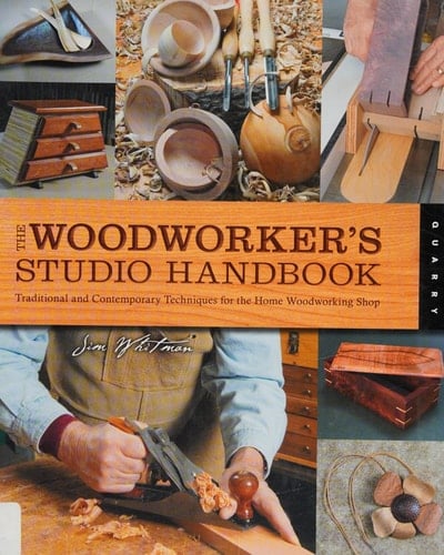 The Woodworker's Studio Handbook Traditional and Contemporary Techniques for the Home Woodworking Shop