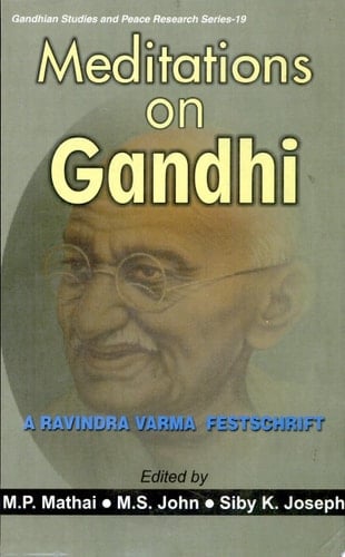 Meditations on Gandhi A Ravindra Varma Festschrift