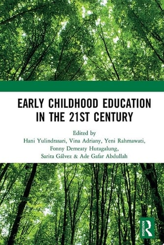 Early Childhood Education in the 21st Century Proceedings of the 4th International Conference on Early Childhood Education (ICECE 2018), November 7, 2018, Bandung, Indonesia