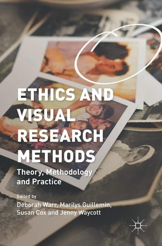Ethics and Visual Research Methods Theory, Methodology, and Practice