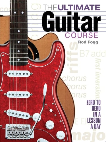 The Ultimate Guitar Course Zero to Hero in a Lesson a Day