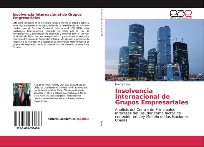 Insolvencia Internacional de Grupos Empresariales Análisis del Centro de Principales Intereses del Deudor como factor de conexión en Ley Modelo de las Naciones Unidas