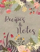 Blank Cookbook Recipes & Notes 100 Blank Recipe Journal to Write in for Women, Food Cookbook Design, Document All Your Special Recipes and Notes for Your Favorite