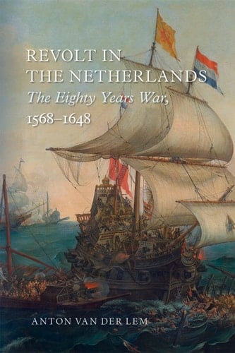 Revolt in the Netherlands The Eighty Years War, 1568-1648