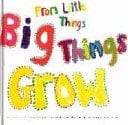 From Little Things Big Things Grow