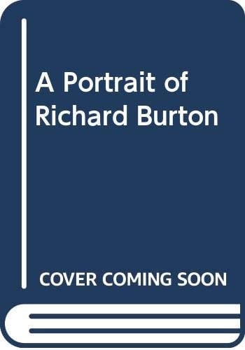 A Portrait of Richard Burton, 1925-1984