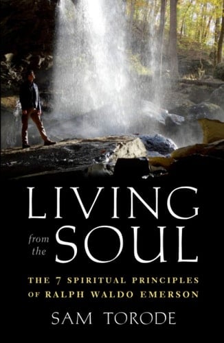 Living from the Soul: The 7 Spiritual Principles of Ralph Waldo Emerson
