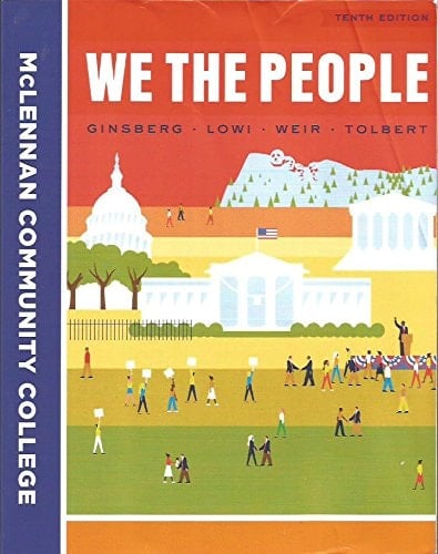 We The People An Introduction to American Politics, Custom ed. McLennan Community College