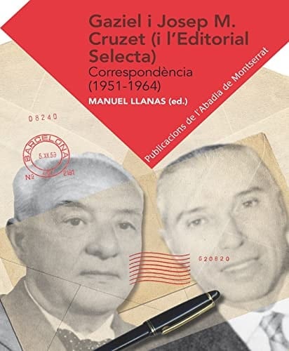 Gaziel i Josep M. Cruzet (i l'editorial selecta) Correspondència (1951-1964)
