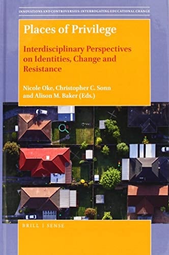 Places of Privilege Interdisciplinary Perspectives on Identities, Change and Resistance