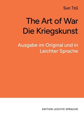 The Art of War | Die Kriegskunst (in leichter Sprache): Zweisprachige Ausgabe im Original und in Leichter Sprache (German Edition)