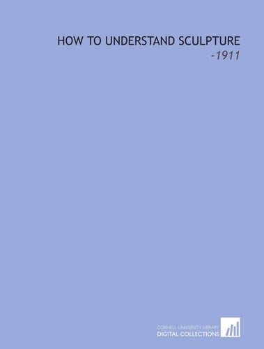 How to Understand Sculpture: -1911