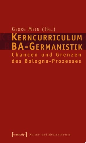 Kerncurriculum BA-Germanistik Chancen und Grenzen des Bologna-Prozesses