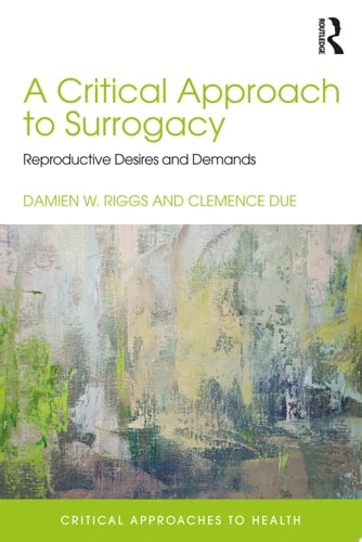 A Critical Approach to Surrogacy Reproductive Desires and Demands