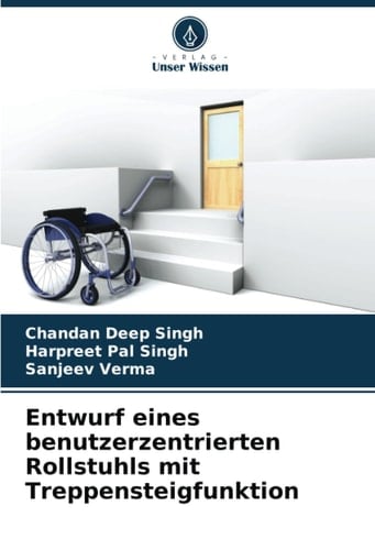 Entwurf eines benutzerzentrierten Rollstuhls mit Treppensteigfunktion (German Edition)