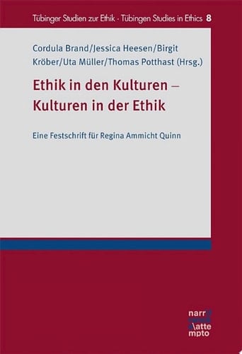 Ethik in den Kulturen - Kulturen in der Ethik Eine Festschrift für Regina Ammicht Quinn