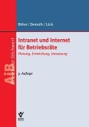 Intranet und Internet für Betriebsräte Planung, Entwicklung, Umsetzung