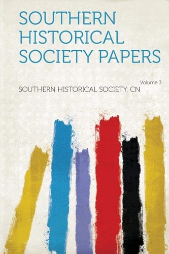Southern Historical Society Papers Volume 3