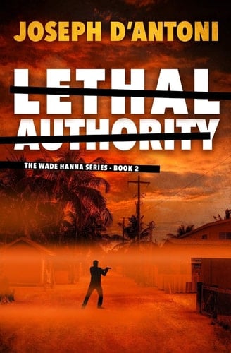 Lethal Authority The Wade Hanna Series - Book 2