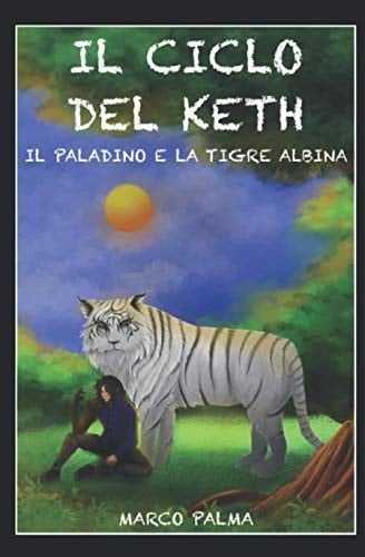 Il ciclo del keth: Il Paladino e la Tigre Albina (Italian Edition)