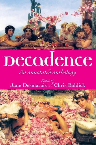 Decadence An Annotated Anthology