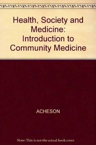 Health, Society, and Medicine An Introduction to Community Medicine