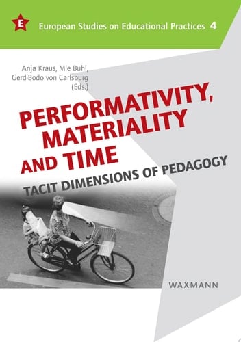 Performativity, Materiality and Time Tacit Dimensions of Pedagogy