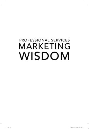 Professional Services Marketing Wisdom How to Attract, Influence and Acquire Customers Even If You Hate Selling