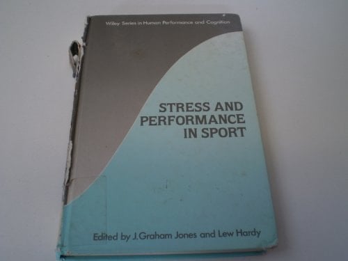 Stress and Performance in Sport (Wiley Series in Human Performance and Cognition)