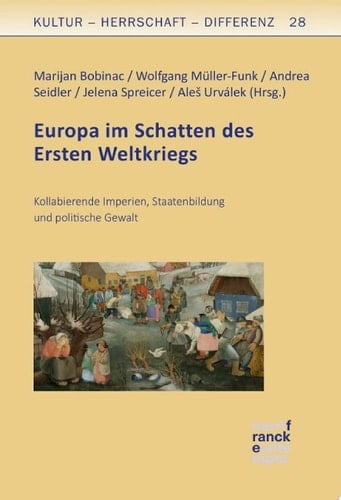 Europa im Schatten des Ersten Weltkriegs Kollabierende Imperien, Staatenbildung und politische Gewalt